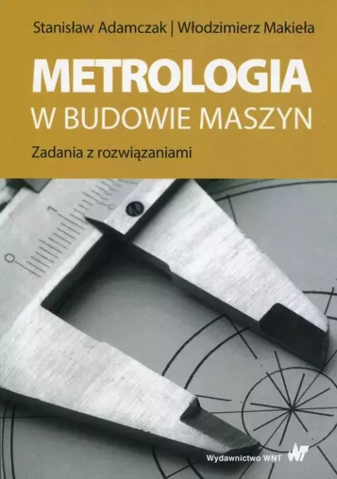 Metrologia w budowie maszyn Metrologia w budowie maszyn