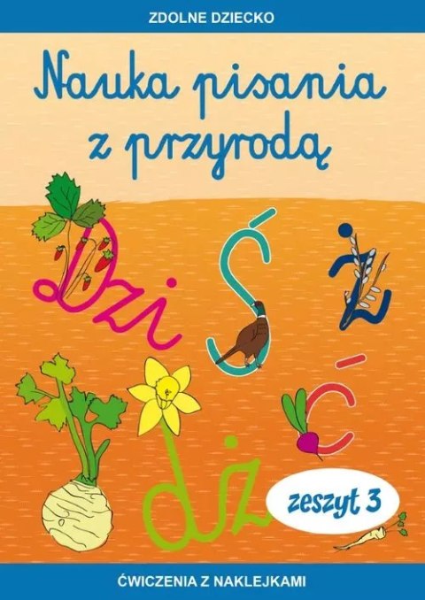 Nauka pisania z przyrodą. Zeszyt 3. Ćwiczenia z naklejkami Nauka pisania z przyrodą. Zeszyt 3. Ćwiczenia z naklejkami