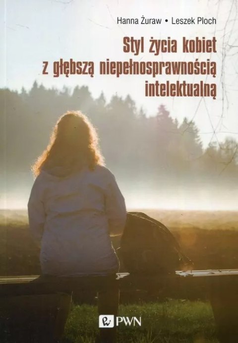 Styl życia kobiet z głębszą niepełnosprawnością intelektualną Styl życia kobiet z głębszą niepełnosprawnością intelektualną