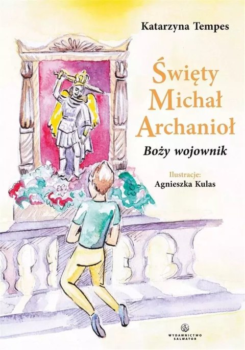 Święty Michał Archanioł. Boży wojownik Święty Michał Archanioł. Boży wojownik