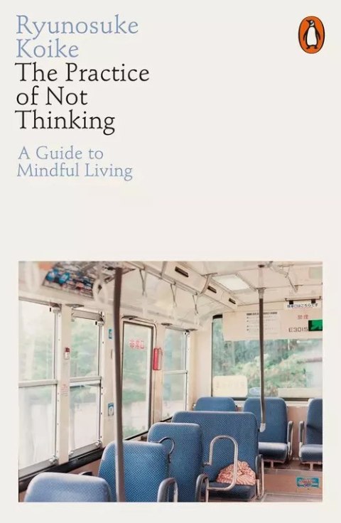 The Practice of Not Thinking The Practice of Not Thinking