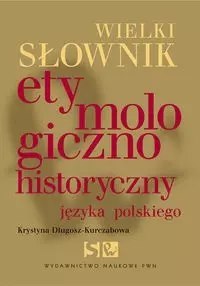 Wielki słownik etymologiczno-historyczny jęz pol Wielki słownik etymologiczno-historyczny jęz pol
