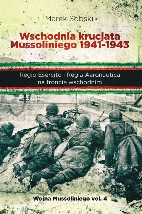 Wschodnia krucjata Mussoliniego 1941-1943 Wschodnia krucjata Mussoliniego 1941-1943