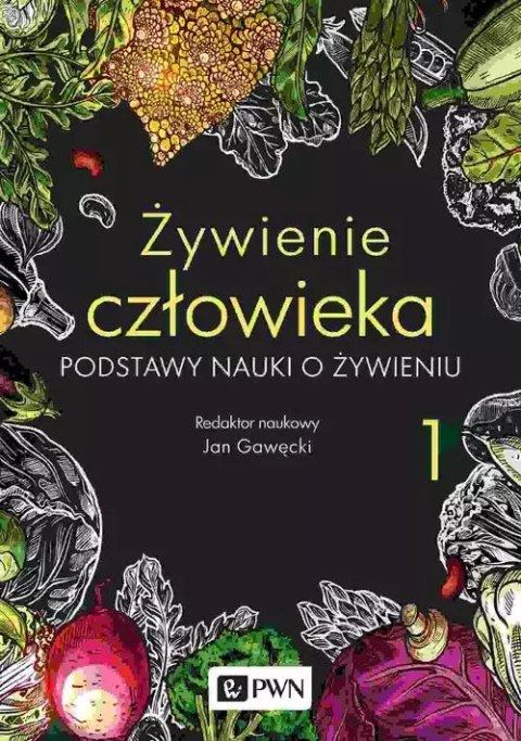 Żywienie człowieka. Tom 1 Żywienie człowieka. Tom 1
