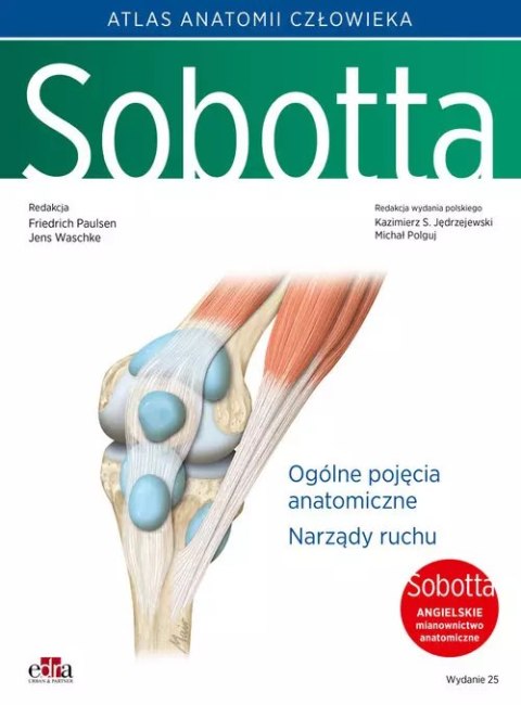 Atlas anatomii człowieka Sobotta. Tom 1. Angielskie mianownictwo. Ogólne pojęcia anatomiczne. Narząd Atlas anatomii człowieka Sobotta. Tom 1. Angielskie mianownictwo. Ogólne pojęcia anatomiczne. Narząd
