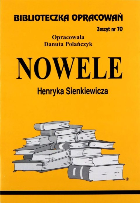 Biblioteczka Opracowań. Nowele Henryka Sienkiewicza Biblioteczka Opracowań. Nowele Henryka Sienkiewicza