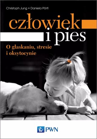 Człowiek i pies. O głaskaniu, stresie i oksytocynie