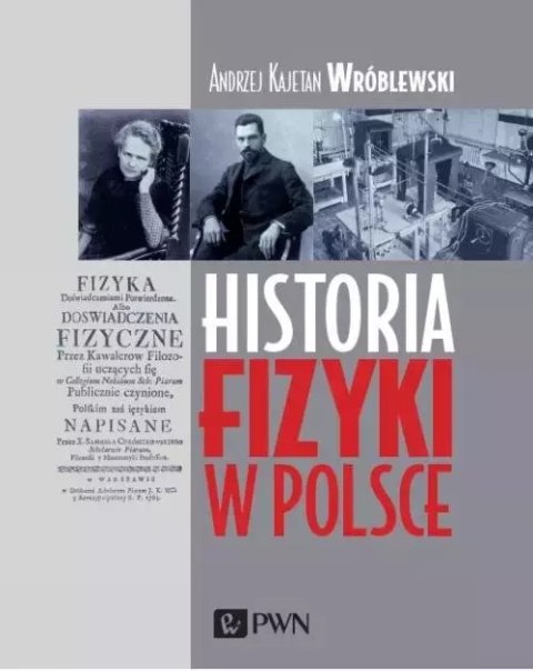 Historia fizyki w Polsce Historia fizyki w Polsce