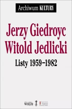Jerzy Giedroyc. Witold Jedlicki. Listy 1959-1982