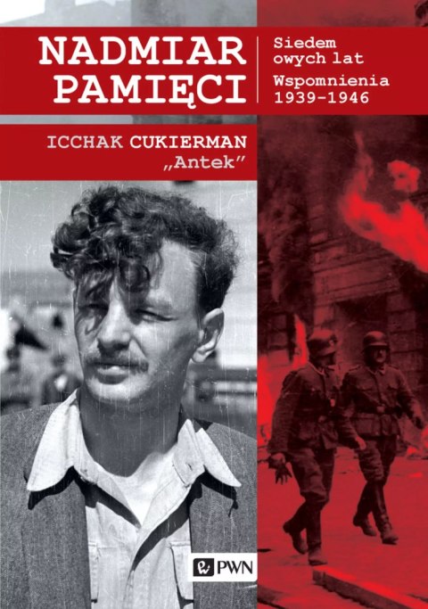 Nadmiar pamięci Siedem owych lat Wspomnienia 1939-1945 Nadmiar pamięci Siedem owych lat Wspomnienia 1939-1945