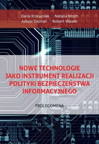 Nowe technologie jako instrument realizacji polityki bezpieczeństwa informacyjnego. Prolegomena