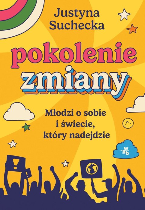 Pokolenie zmiany. Młodzi o sobie i świecie, który nadejdzie Pokolenie zmiany. Młodzi o sobie i świecie, który nadejdzie