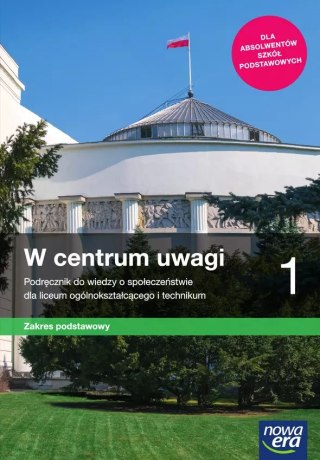 W centrum uwagi 1. Wiedza o społeczeństwie. Podręcznik dla liceum ogólnokształcącego i technikum. Zakres podstawowy