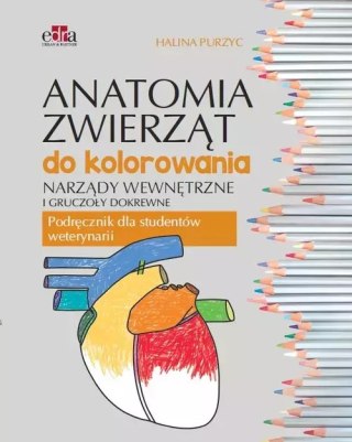 Anatomia zwierząt do kolorowania. Narządy wewnętrzne i gruczoły dokrewne. Podręcznik dla studentów weterynarii