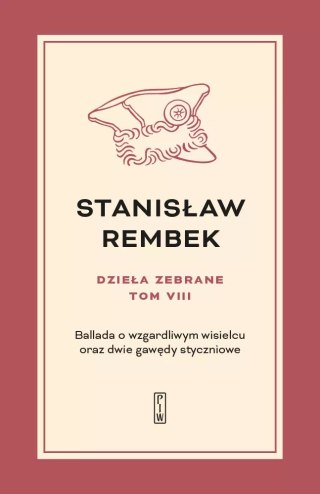 Ballada o wzgardliwym wisielcu oraz dwie gawędy styczniowe. Dzieła zebrane. Tom 8