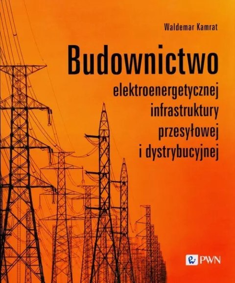 Budownictwo elektroenergetycznej infrastruktury przesyłowej i dystrybucyjnej Budownictwo elektroenergetycznej infrastruktury przesyłowej i dystrybucyjnej