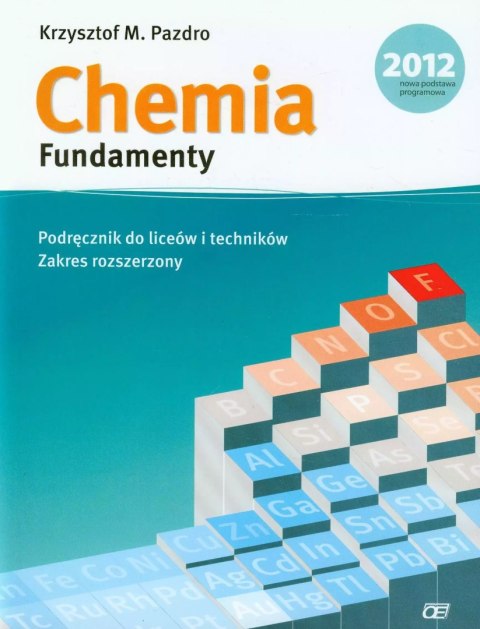 Chemia. Fundamenty. Podręcznik dla szkół ponadpodstawowych. Zakres rozszerzony Chemia. Fundamenty. Podręcznik dla szkół ponadpodstawowych. Zakres rozszerzony