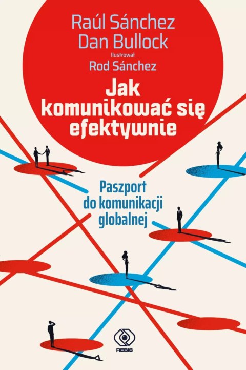 Jak komunikować się efektywnie. Paszport do komunikacji globalnej Jak komunikować się efektywnie. Paszport do komunikacji globalnej