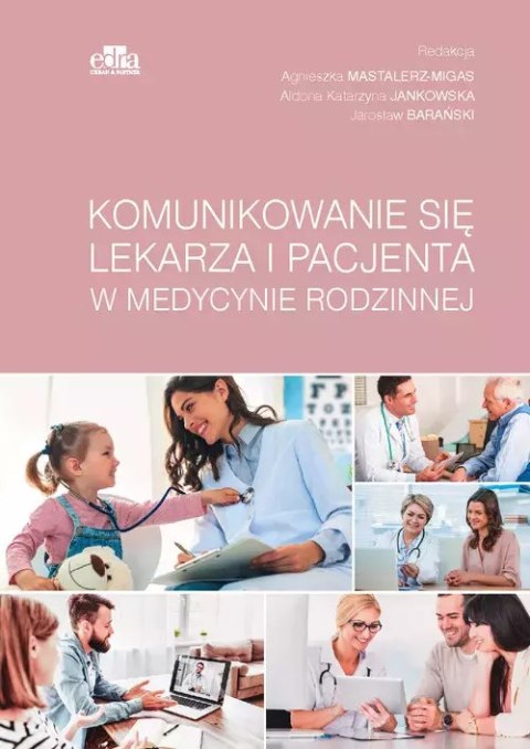 Komunikowanie się lekarza i pacjenta w medycynie rodzinnej Komunikowanie się lekarza i pacjenta w medycynie rodzinnej