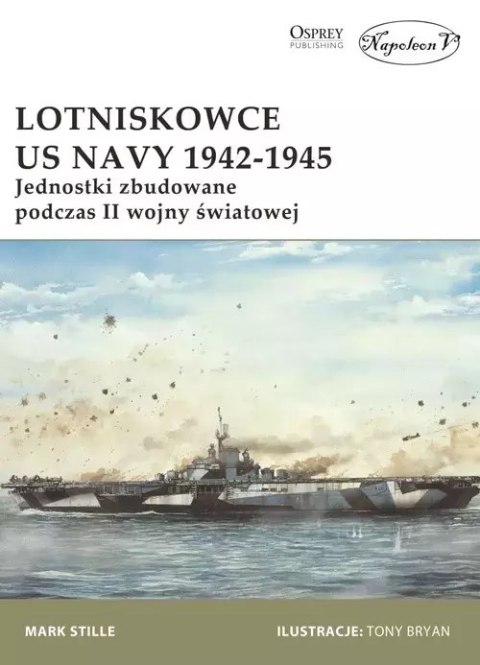Lotniskowce US Navy 1942-1945. Jednostki zbudowane podczas II wojny światowej Lotniskowce US Navy 1942-1945. Jednostki zbudowane podczas II wojny światowej
