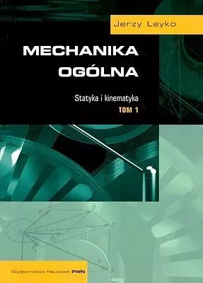 Mechanika ogólna. Tom 1. Statyka i kinematyka