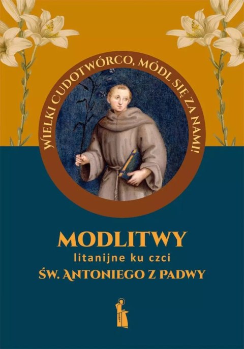 Modlitwy litanijne ku czci św. Antoniego z Padwy Modlitwy litanijne ku czci św. Antoniego z Padwy
