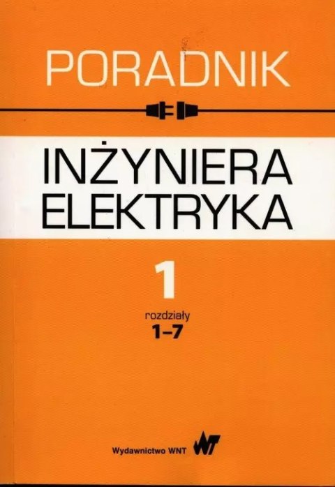 Poradnik inżyniera elektryka Tom 1 rozdziały 1-7 Poradnik inżyniera elektryka Tom 1 rozdziały 1-7