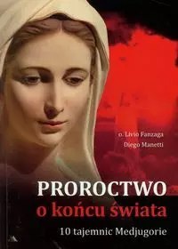 Proroctwo o końcu świata. 10 Tajemnic Medjugorie