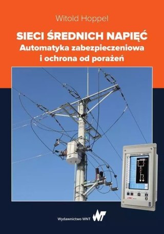 Sieci średnich napięć. Automatyka zabezpieczeniowa i ochrona od porażeń