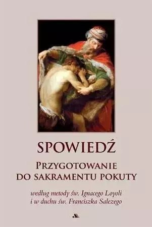 Spowiedź. Przygotowanie do sakramentu pokuty Spowiedź. Przygotowanie do sakramentu pokuty