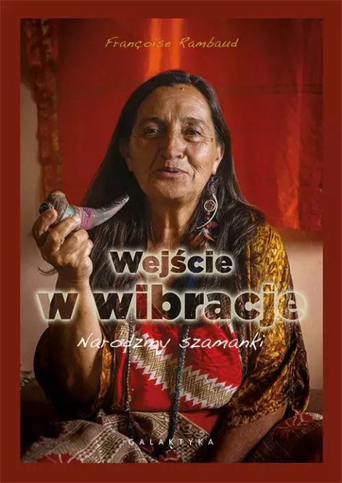 Wejście w wibracje. Narodziny szamanki Wejście w wibracje. Narodziny szamanki