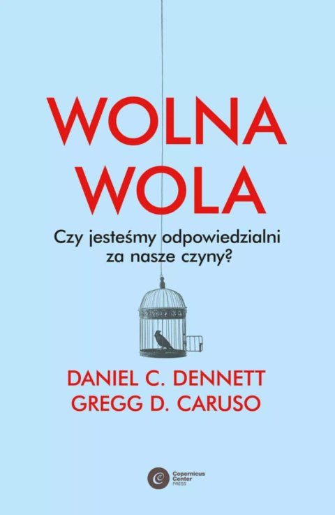 Wolna wola. Czy jesteśmy odpowiedzialni za nasze czyny? Wolna wola. Czy jesteśmy odpowiedzialni za nasze czyny?