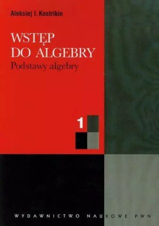 Wstęp do algebry. Tom 1. Podstawy algebry