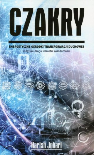 Czakry. Energetyczne ośrodki transformacji duchowej