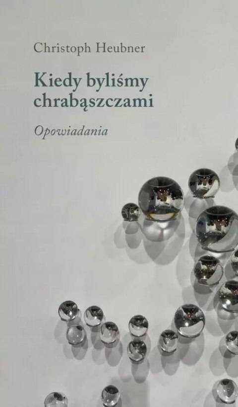 Kiedy byliśmy chrabąszczami. Opowiadania Kiedy byliśmy chrabąszczami. Opowiadania