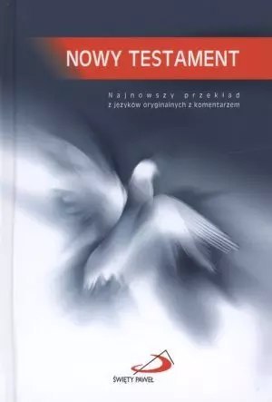 Nowy Testament. Najnowszy przekład z języków oryginalnych z komentarzem Nowy Testament. Najnowszy przekład z języków oryginalnych z komentarzem