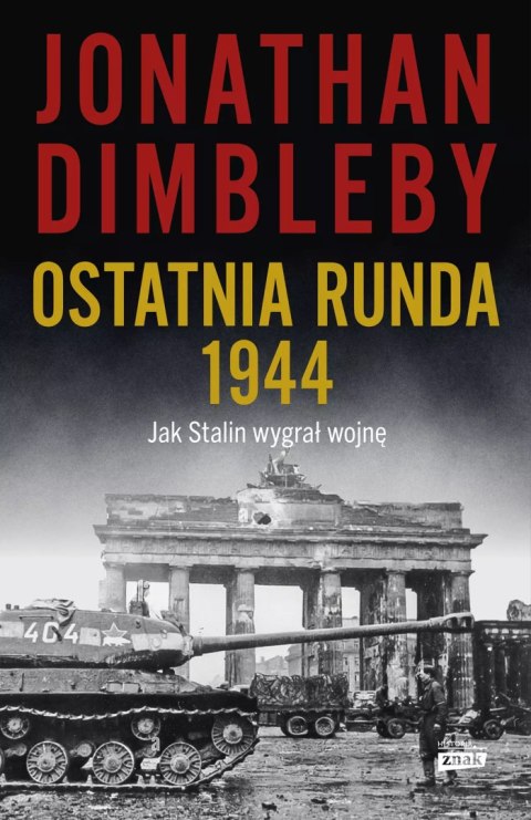Ostatnia runda 1944: Jak Stalin wygrał wojnę Ostatnia runda 1944: Jak Stalin wygrał wojnę