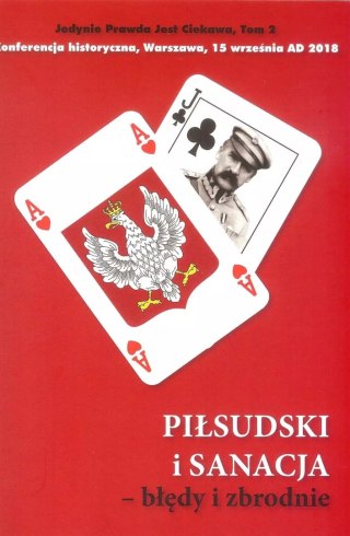 Piłsudski i sanacja - błędy i zbrodnie. Tom 2