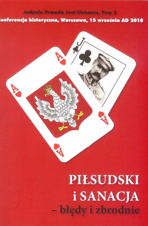 Piłsudski i sanacja - błędy i zbrodnie. Tom 2 Piłsudski i sanacja - błędy i zbrodnie. Tom 2