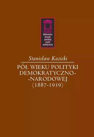 Pół wieku polityki demokratyczno-narodowej (1887-1939)