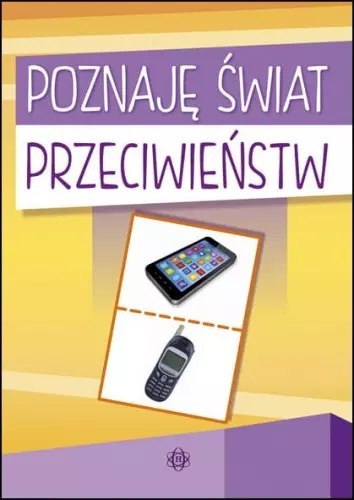 Poznaję świat przeciwieństw Poznaję świat przeciwieństw