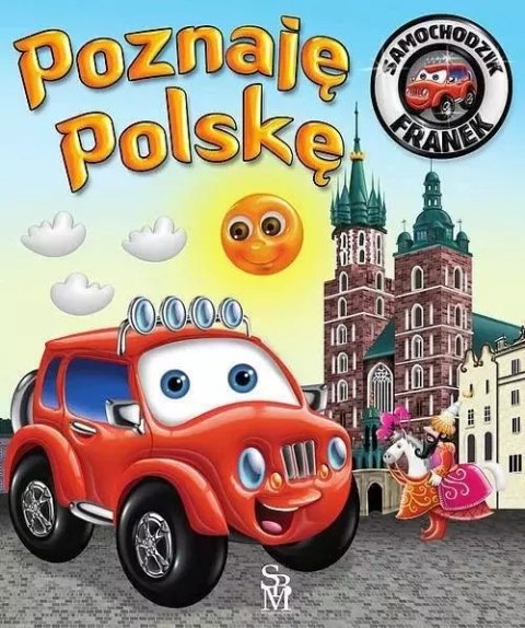 Samochodzik Franek. Poznaję Polskę Samochodzik Franek. Poznaję Polskę