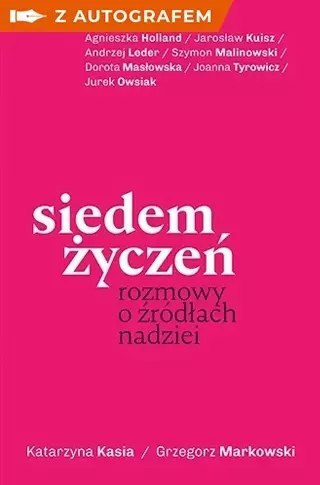 Siedem życzeń. Rozmowy o źródłach nadziei z autografem