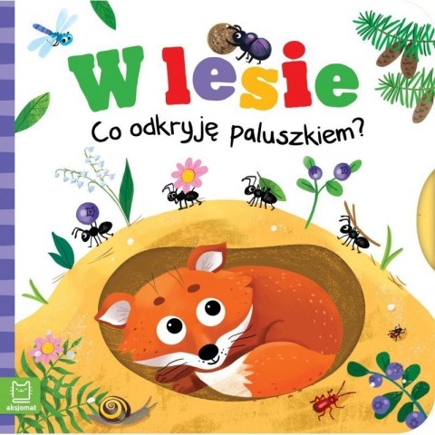 W lesie co odkryję paluszkiem AKSJOMAT W lesie co odkryję paluszkiem AKSJOMAT