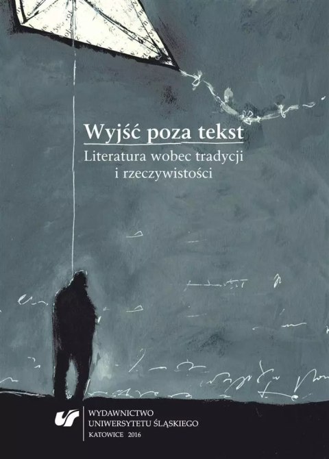 Wyjść poza tekst. Literatura wobec tradycji... Wyjść poza tekst. Literatura wobec tradycji...