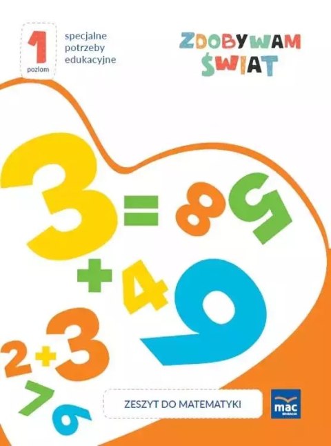 Zdobywam świat Zeszyt do matematyki Poziom 1 Zdobywam świat Zeszyt do matematyki Poziom 1