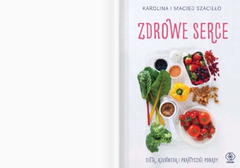 Zdrowe serce. Dieta, ajurweda i praktyczne porady