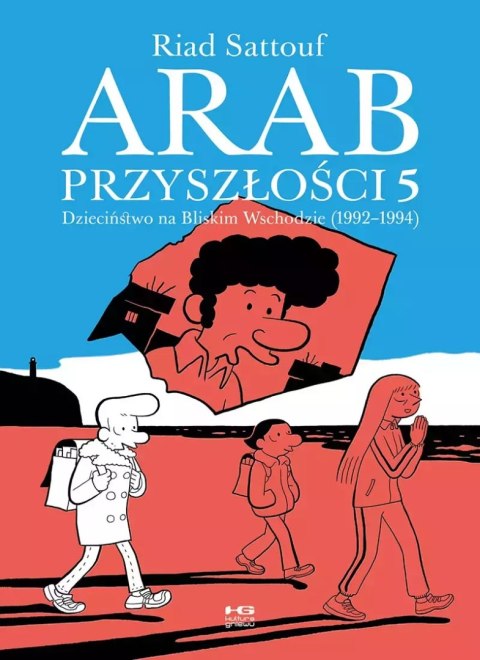 Arab przyszłości. Tom 5. Dzieciństwo na Bliskim Wschodzie (1992-1994) Arab przyszłości. Tom 5. Dzieciństwo na Bliskim Wschodzie (1992-1994)