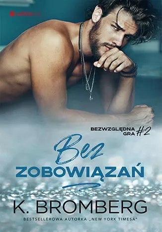 Bez zobowiązań. Bezwzględna gra. Tom 2 Bez zobowiązań. Bezwzględna gra. Tom 2