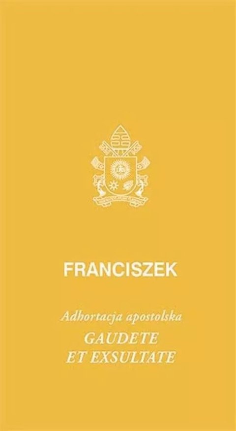 Gaudete et exsultate Gaudete et exsultate
